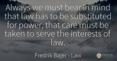 Always we must bear in mind that law has to be...