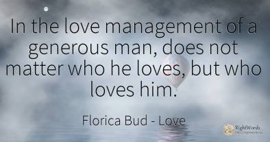 In the love management of a generous man, does not matter...