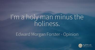 I'm a holy man minus the holiness.