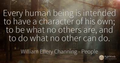 Every human being is intended to have a character of his...