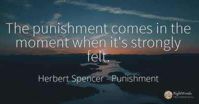 The punishment comes in the moment when it's strongly felt.