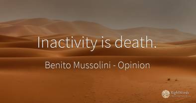 Inactivity is death.