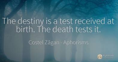 The destiny is a test received at birth. The death tests it.