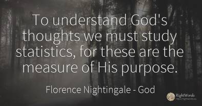 To understand God's thoughts we must study statistics, ...