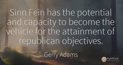 Sinn Fein has the potential and capacity to become the...