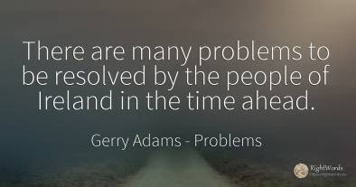 There are many problems to be resolved by the people of...