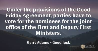 Under the provisions of the Good Friday Agreement, ...