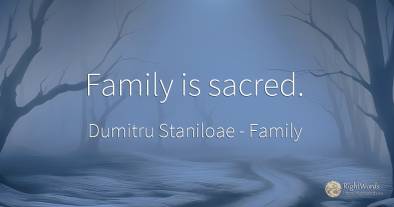 Family is sacred.