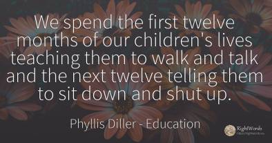 We spend the first twelve months of our children's lives...