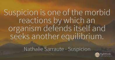 Suspicion is one of the morbid reactions by which an...