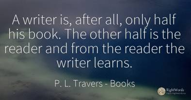 A writer is, after all, only half his book. The other...