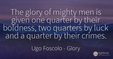 The glory of mighty men is given one quarter by their...