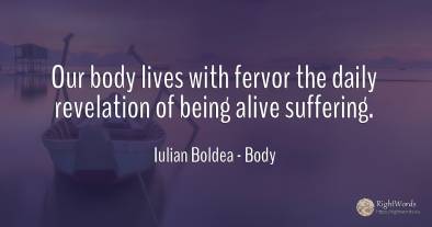 Our body lives with fervor the daily revelation of being...