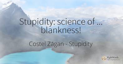 Stupidity: science of... blankness!
