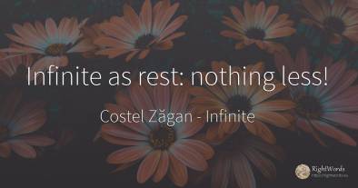 Infinite as rest: nothing less!
