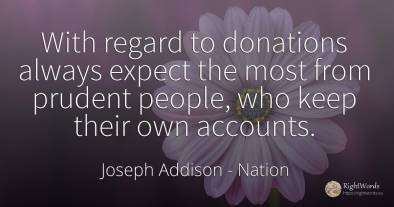 With regard to donations always expect the most from...