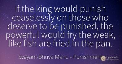 If the king would punish ceaselessly on those who deserve...