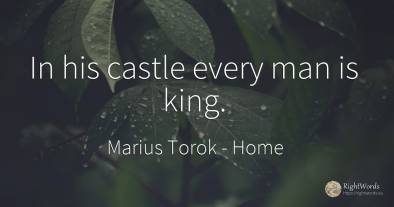 In his castle every man is king.
