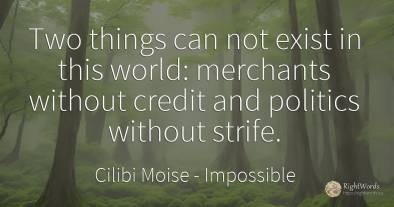 Two things can not exist in this world: merchants without...