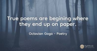 True poems are begining where they end up on paper.