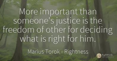 More important than someone's justice is the freedom of...