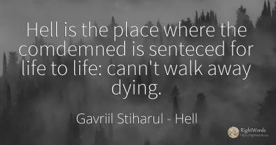 Hell is the place where the comdemned is senteced for...