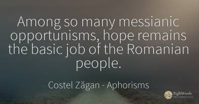 Among so many messianic opportunisms, hope remains the...