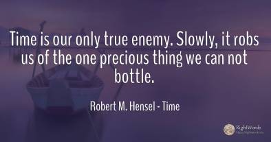 Time is our only true enemy. Slowly, it robs us of the...