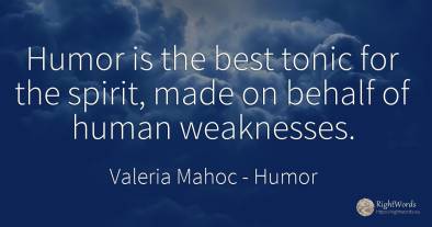 Humor is the best tonic for the spirit, made on behalf of...