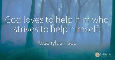 God loves to help him who strives to help himself.