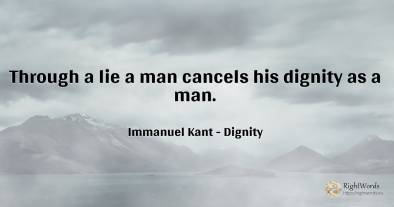Through a lie a man cancels his dignity as a man.