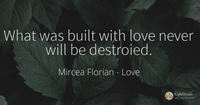 What was built with love never will be destroied.