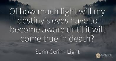 Of how much light will my destiny's eyes have to become...
