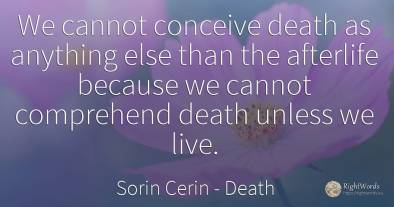 We cannot conceive death as anything else than the...
