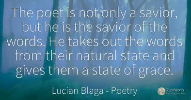 The poet is not only a savior, but he is the savior of...