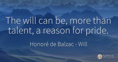 The will can be, more than talent, a reason for pride.