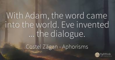 With Adam, the word came into the world. Eve invented......