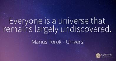 Everyone is a universe that remains largely undiscovered.