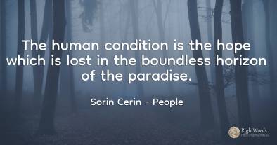 The human condition is the hope which is lost in the...