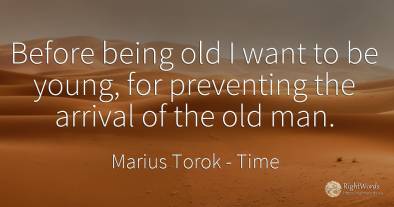 Before being old I want to be young, for preventing the...