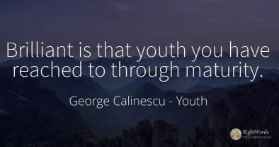 Brilliant is that youth you have reached to through...