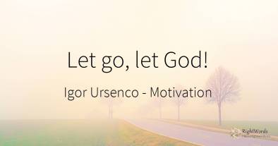 Let go, let God!