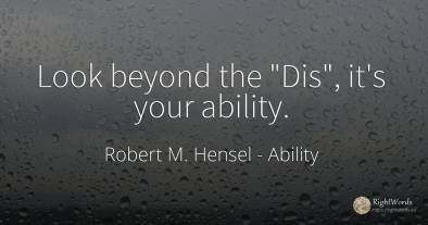 Look beyond the Dis, it's your ability.