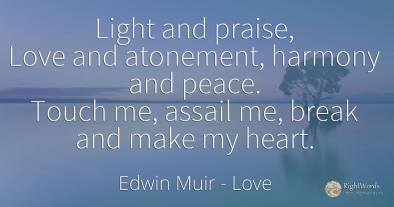 Light and praise, Love and atonement, harmony and peace....