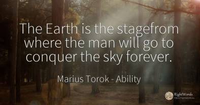 The Earth is the stagefrom where the man will go to...