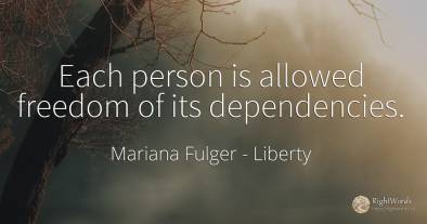 Each person is allowed freedom of its dependencies.