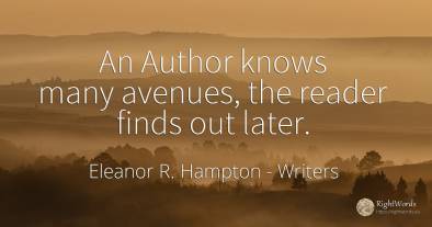 An Author knows many avenues, the reader finds out later.