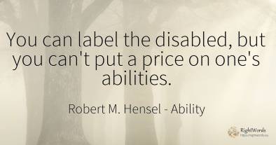 You can label the disabled, but you can't put a price on...