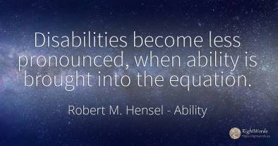 Disabilities become less pronounced, when ability is...
