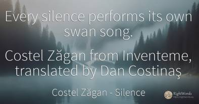 Every silence performs its own swan song.